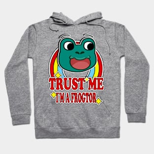 Trust Me I'm a Frogtor Hoodie